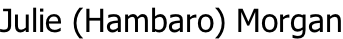 Julie (Hambaro) Morgan